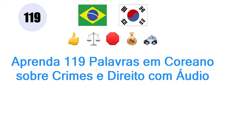 Aprenda 119 Palavras em Coreano sobre Crimes e Direito com Áudio